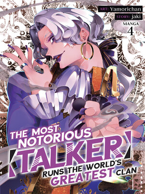cover image of The Most Notorious "Talker" Runs the World's Greatest Clan, Volume 4